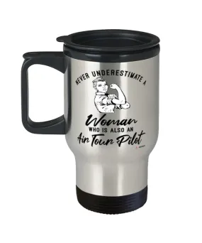 Air Tour Pilot Travel Mug Never Underestimate A Woman Who Is Also An Air Tour Pilot 14oz Stainless Steel