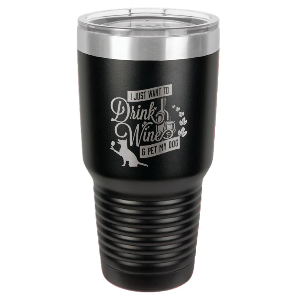 Drink Wine & Pet My Dog Stainless Steel Tumbler