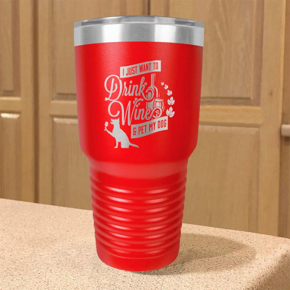 Drink Wine & Pet My Dog Stainless Steel Tumbler