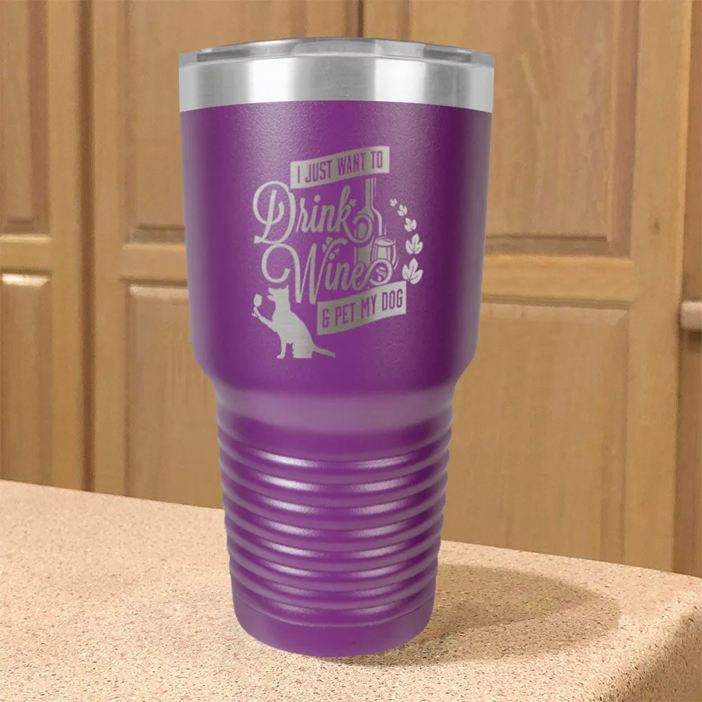 Drink Wine & Pet My Dog Stainless Steel Tumbler