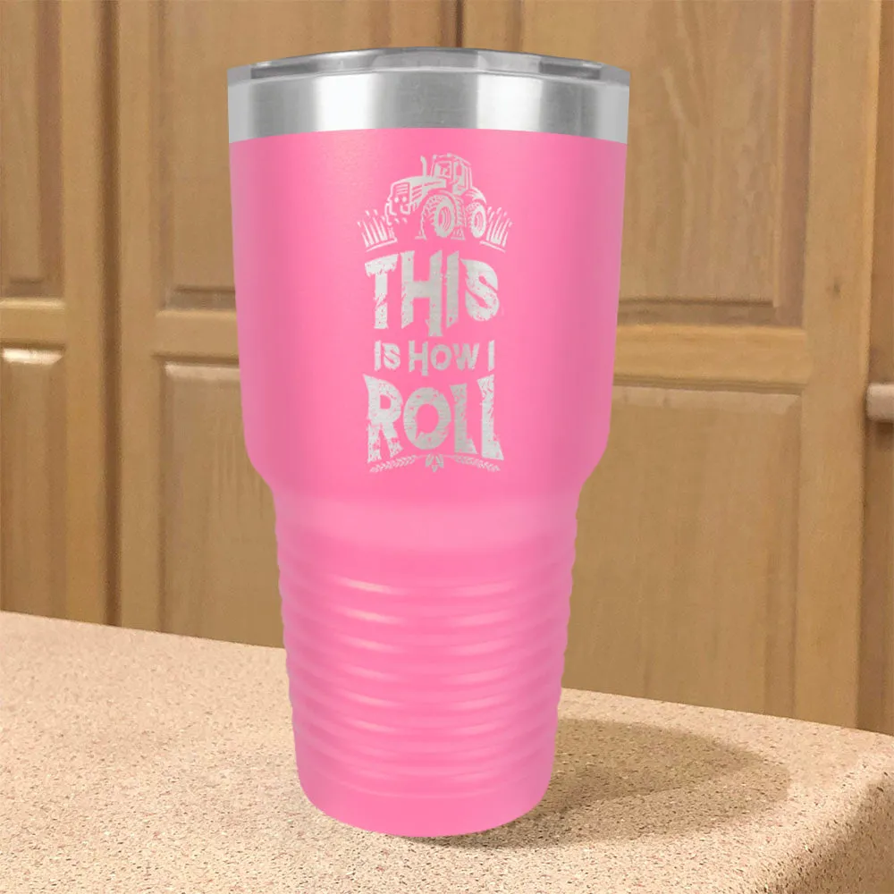 Stainless Steel Tumbler This is How I Roll